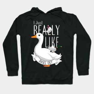 I Just Really Like Ducks, OK? Hoodie